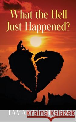 What the Hell Just Happened? (New Edition) Tamara L. Miller 9781967421626