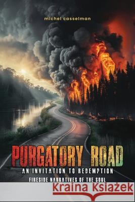 Purgatory Road: An Invitation to Redemption Michel Casselman 9781967453870