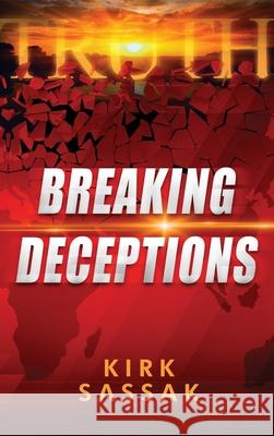 Breaking Deceptions Kirk Sassak 9781967458950 MindStir Media
