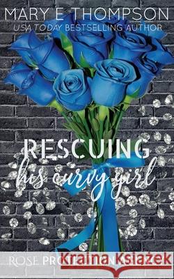 Rescuing His Curvy Girl: Discreet Special Edition Mary E. Thompson 9781967463060 Blueyed Press