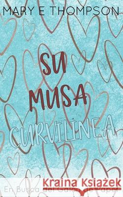 Su Musa Curvil?nea: Edici?n especial discreta Mary E. Thompson 9781967463138
