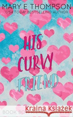 His Curvy Friend: Discreet Special Edition Mary E. Thompson 9781967463176 Blueyed Press
