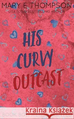 His Curvy Outcast: Discreet Special Edition Mary E. Thompson 9781967463220 Blueyed Press