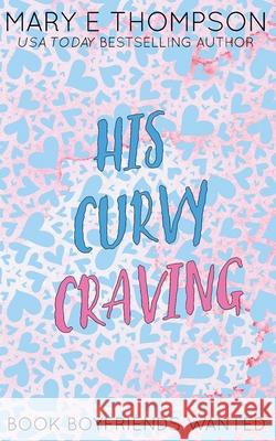 His Curvy Craving: Discreet Special Edition Mary E. Thompson 9781967463251 Blueyed Press