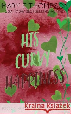 His Curvy Happiness: Discreet Special Edition Mary E. Thompson 9781967463367 Blueyed Press
