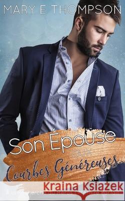Son ?pouse aux Courbes G?n?reuses Mary E. Thompson 9781967463398 Blueyed Press
