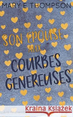 Son ?pouse aux Courbes G?n?reuses: ?dition sp?ciale discr?te: ?dition sp?ciale discr?te Mary E. Thompson 9781967463404 Blueyed Press