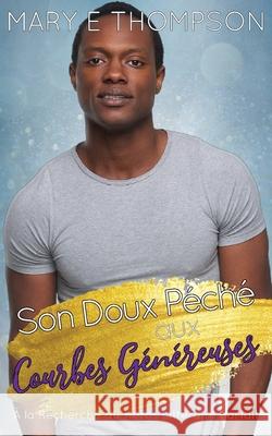 Son Doux P?ch? aux Courbes G?n?reuses Mary E. Thompson 9781967463411 Blueyed Press