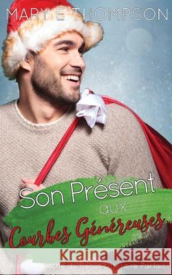 Son Pr?sent aux Courbes G?n?reuses Mary E. Thompson 9781967463459 Blueyed Press
