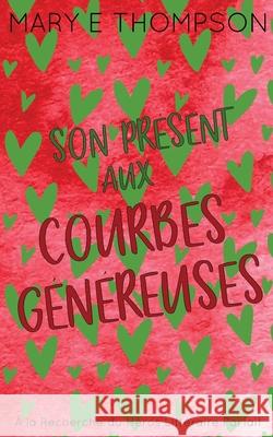 Son Pr?sent aux Courbes G?n?reuses: ?dition sp?ciale discr?te Mary E. Thompson 9781967463466 Blueyed Press