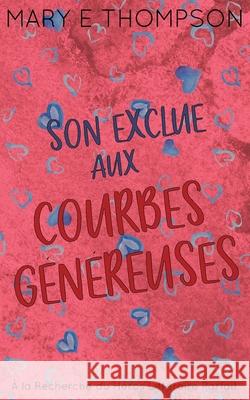 Son Exclue aux Courbes G?n?reuses: ?dition sp?ciale discr?te Mary E. Thompson 9781967463480 Blueyed Press