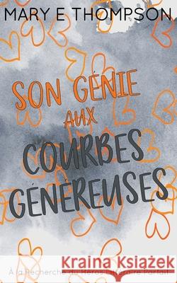 Son G?nie aux Courbes G?n?reuses: ?dition sp?ciale discr?te Mary E. Thompson 9781967463565 Blueyed Press