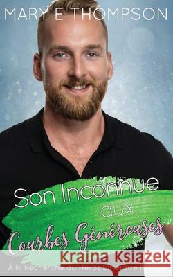 Son Inconnue aux Courbes G?n?reuses Mary E. Thompson 9781967463633 Blueyed Press