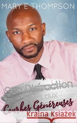 Son Distraction aux Courbes G?n?reuses Mary E. Thompson 9781967463695