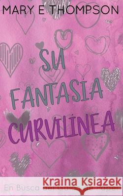 Su Fantas?a Curvil?nea: Edici?n especial discreta Mary E. Thompson 9781967463985 Blueyed Press