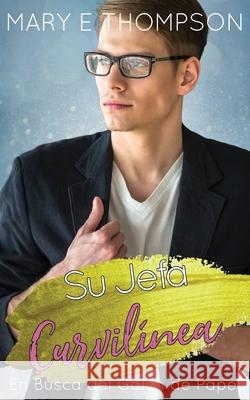 Su Jefa Curvil?nea Mary E. Thompson 9781967463992 Blueyed Press