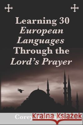 Learning 30 European Languages Through the Lord's Prayer Corey Alan Chuba 9781967470112