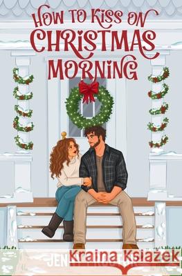 How to Kiss on Christmas Morning: A Cozy Holiday Romance Jenny Proctor 9781967500147 Jenny Proctor Creative