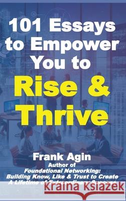 101 Essays to Empower You to Rise & Thrive Frank Agin 9781967521043 Four Eighteen Enterprises (DBA 418 Press)