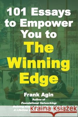 101 Essays to Empower You to The Winning Edge Frank Agin 9781967521203 Four Eighteen Enterprises (DBA 418 Press)