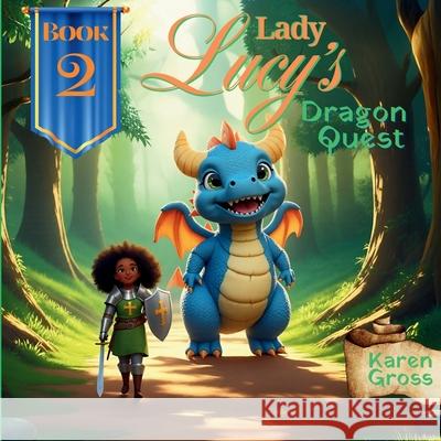 Lady Lucy's Dragon Quest Karen Gross 9781967545018