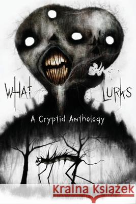 What Lurks: A Cryptid Anthology Graveside Press 9781967547517 Graveside Press