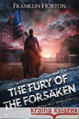 The Fury Of The Forsaken Franklin Horton 9781967582013 Horsemen of the Apocalypse