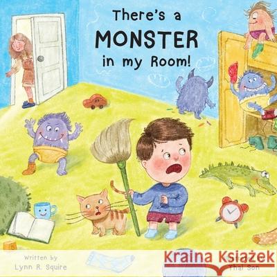 There's a MONSTER in my Room! Lynn R. Squire Thai Son 9781967597093 Talentcore