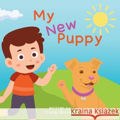My New Puppy Tracey Borrello 9781967609109 Independent Cloud Publishing
