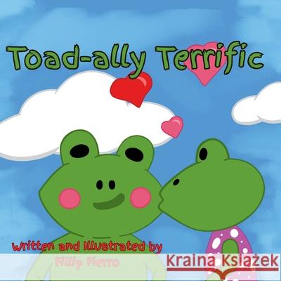 Toad-ally Terrific Fillip Fierro Fillip Fierro 9781967609215 Independent Cloud Publishing