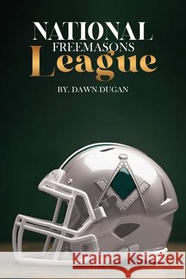 National Freemasons League Dawn Dugan 9781967616305 NY Book Publishers