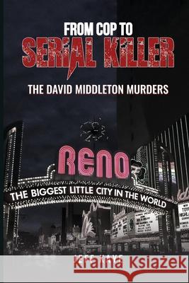 From Cop to Serial Killer: The David Middleton Murders Jeff Kaye 9781967616336 NY Book Publishers