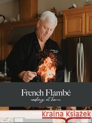 French Flamb? Cooking At Home David Jordan Kathy Jordan 9781967616787