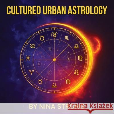 Cultured Urban Astrology Nina Strong 9781967623372 Kinetic Digital Publishers