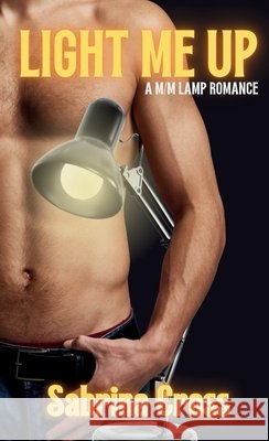 Light Me Up: A M/M Lap Romance Sabrina Cross 9781967627066
