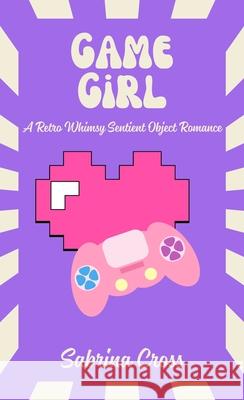 Game Girl Sabrina Cross 9781967627202 Sabrina Cross