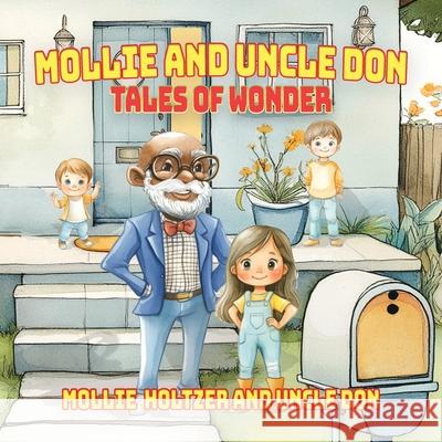 Mollie and Uncle Don: Tales of Wonder Uncle Don Mollie Holtzer 9781967632282 Rushmore Publishers