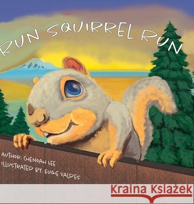 Run Squirrel Run Chenoah Lee Eugie Valdes 9781967641024 Black Cap Press