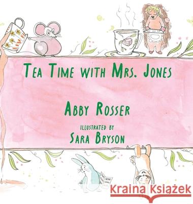 Tea Time with Mrs. Jones Abby Rosser Sara Bryson 9781967649181