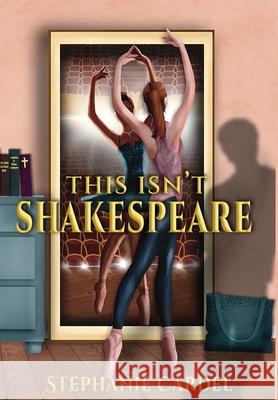 This Isn't Shakespeare Stephanie Cardel 9781967649228 Wordcrafts Press
