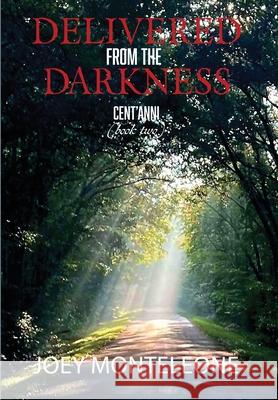 Delivered from the Darkness Joey Monteleone 9781967649310 Wordcrafts Press