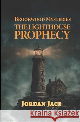 The Lighthouse Prophecy Jordan Jace 9781967657506 Visions in Print