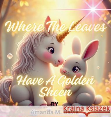 Where the Leaves Have a Golden Sheen Amanda M. Davis 9781967665518