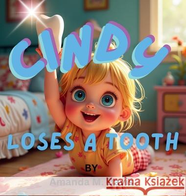 Cindy Loses a Tooth Amanda M. Davis 9781967665525