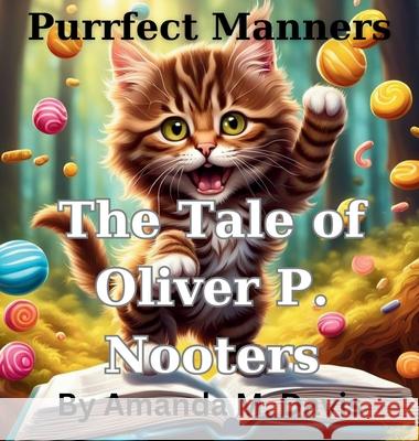 Purrfect Manners The Tale of Oliver P. Nooters Amanda M. Davis 9781967665631