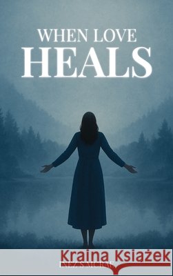 When Love Heals Inez S. McRae 9781967668281