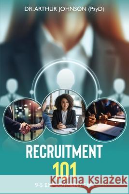 Recruitment 101 Arthur Johnso 9781967668373 McGilligan Publishing