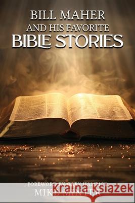 Bill Maher and His Favorite Bible Stories Mike Minter 9781967668601