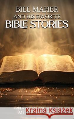 Bill Maher and His Favorite Bible Stories Mike Minter 9781967668618