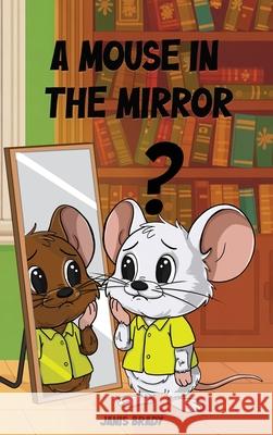 A Mouse in the Mirror Janis Brady 9781967668670